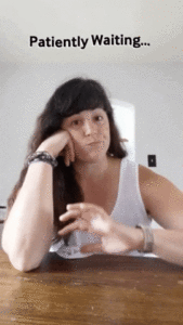 A GIF of Sarah Benvenuti "Patiently Waiting."