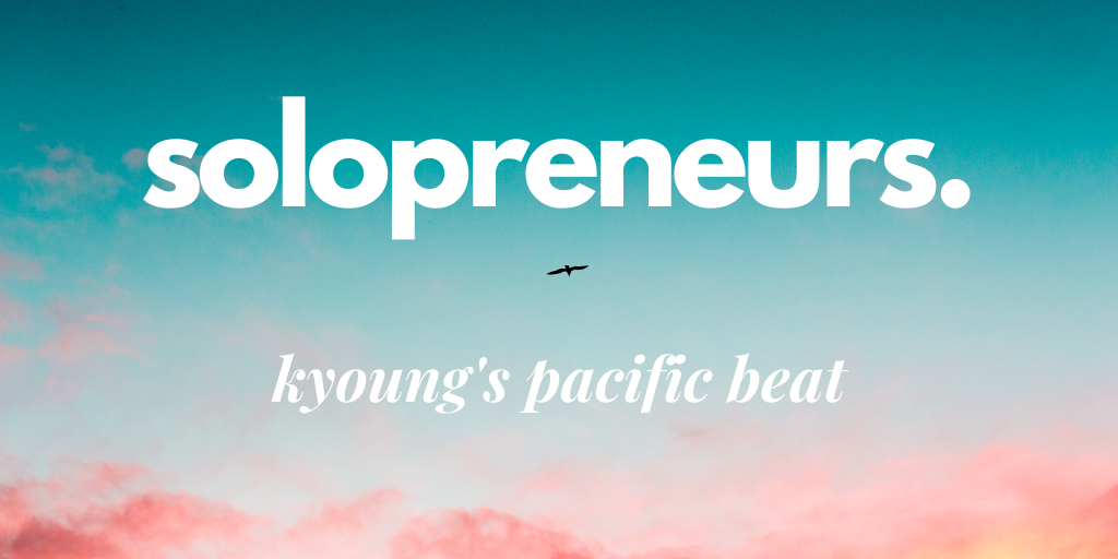 Solopreneurs – Kyoung’s Pacific Beat