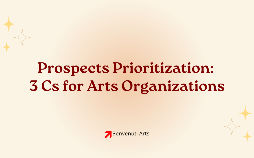 Prospects Prioritization: 3 Cs for Arts Organizations
